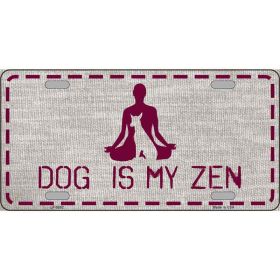 Dog Is My Zen Novelty Metal License Plate