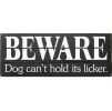 Beware Dog Can't Hold Its Licker Grooved