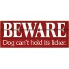 Beware Dog Can't Hold Its Licker Grooved