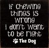 If Chewing Things Is Wrong