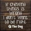 If Chewing Things Is Wrong