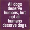 All dogs deserve humans