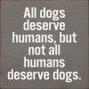 All dogs deserve humans