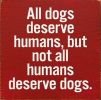 All dogs deserve humans