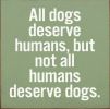 All dogs deserve humans