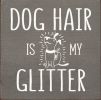 Dog hair is my glitter