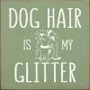 Dog hair is my glitter