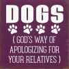 Dogs (God's Way of Apologizing for Your Relatives)