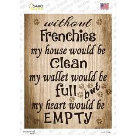 Frenchies  Without  My House Would Be Clean  Novelty Rectangle Sticker Decal (Size: Small)