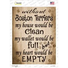 Boston Terriers Without My House Would Be Clean Novelty Rectangle Sticker Decal (Size: Small)