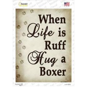 Boxer When Life Is Ruff Hug a Novelty Rectangle Sticker Decal (Size: Small)