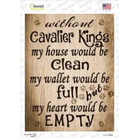 Cavalier Kings  Without  My House Would Be Clean  Novelty Rectangle Sticker Decal (Size: Small)