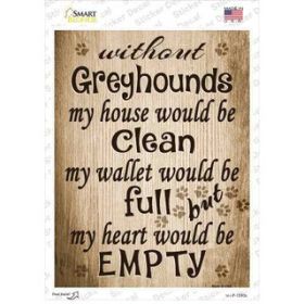 Greyhounds  Without  My House Would Be Clean  Novelty Rectangle Sticker Decal (Size: Small)