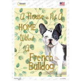 French Bulldog Not A Home Without a Novelty Rectangle Sticker Decal (Size: Small)