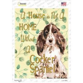 Cocker Spaniel  Not A Home Without A   Novelty Rectangle Sticker Decal (Size: Small)