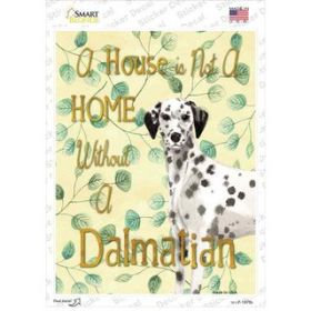 Dalmatian  Not A Home Without A   Novelty Rectangle Sticker Decal (Size: Small)