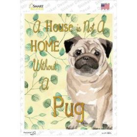 Pug  Not A Home Without A   Novelty Rectangle Sticker Decal (Size: Small)