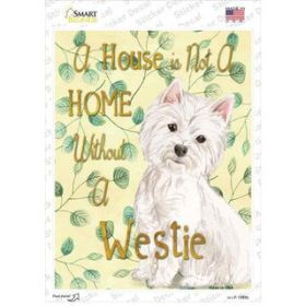 West Highland White Terrier Not a Home Without a Novelty Rectangle Sticker Decal (Size: Small)